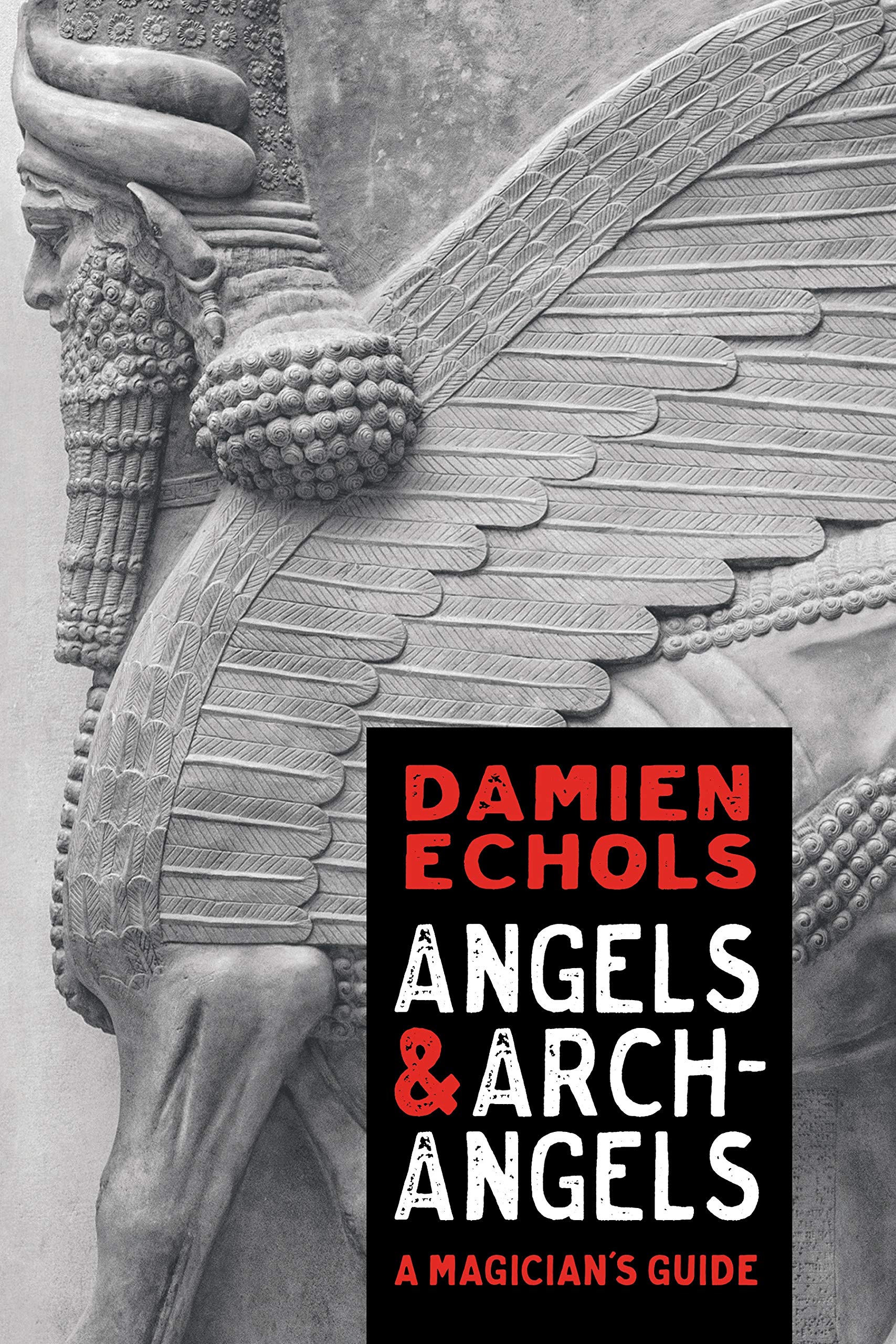 Angels And Archangels: A Magician'S Guide
