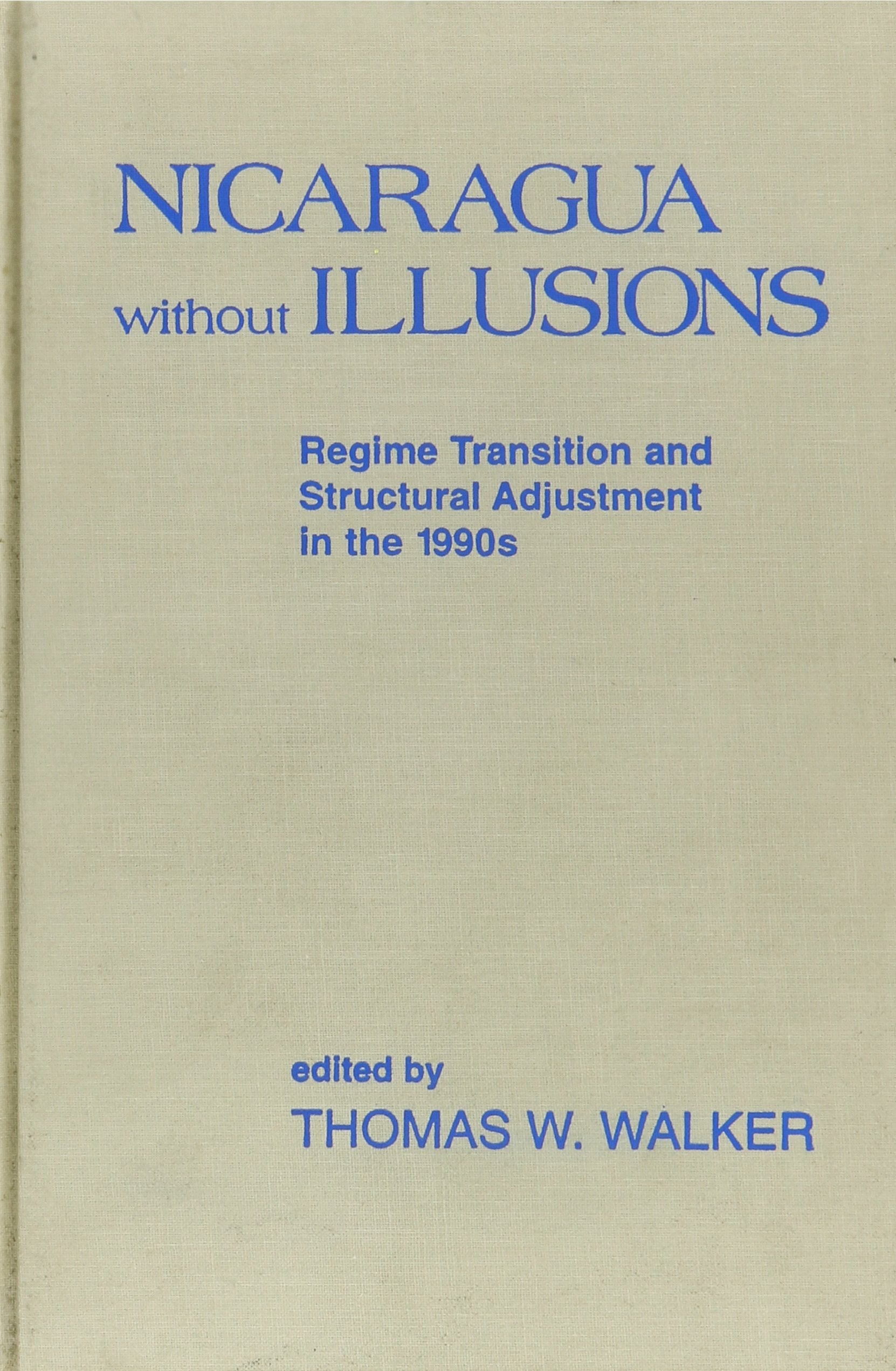 Nicaragua Without Illusions: Regime Transition And Structural Adjustment In The 1990S (Latin American Silhouettes),Used