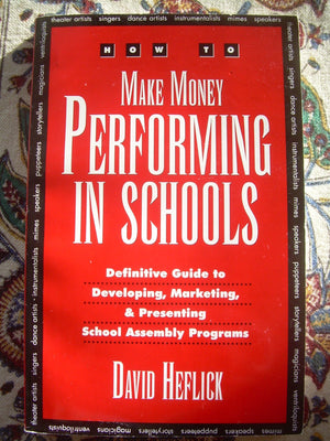 How to Make Money Performing in Schools: The Definitive Guide to Developing, Marketing, and Presenting School Assembly Programs,Used