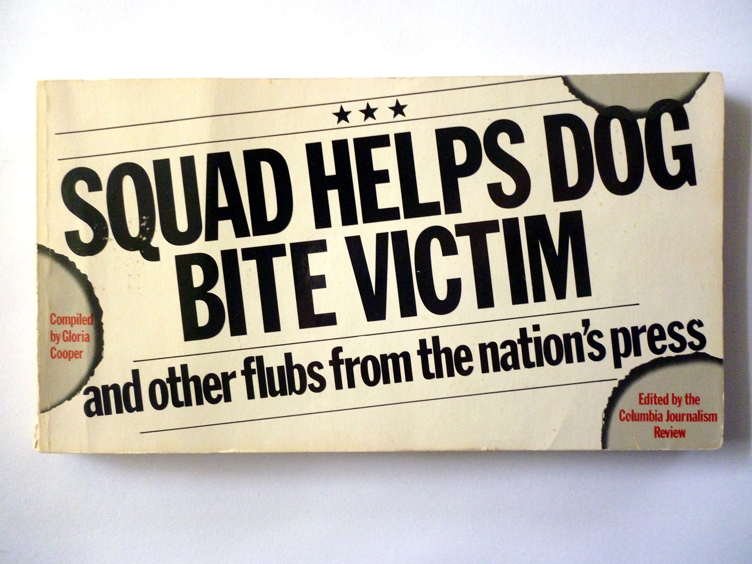 Squad Helps Dog Bite Victim, and Other Flubs from the Nation's Press,New