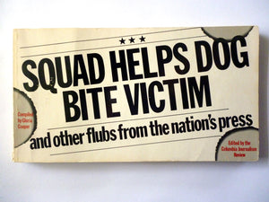 Squad Helps Dog Bite Victim, and Other Flubs from the Nation's Press,New