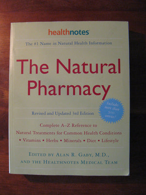 The Natural Pharmacy Revised And Updated 3Rd Edition: Complete Az Reference To Natural Treatments For Common Health Conditions
