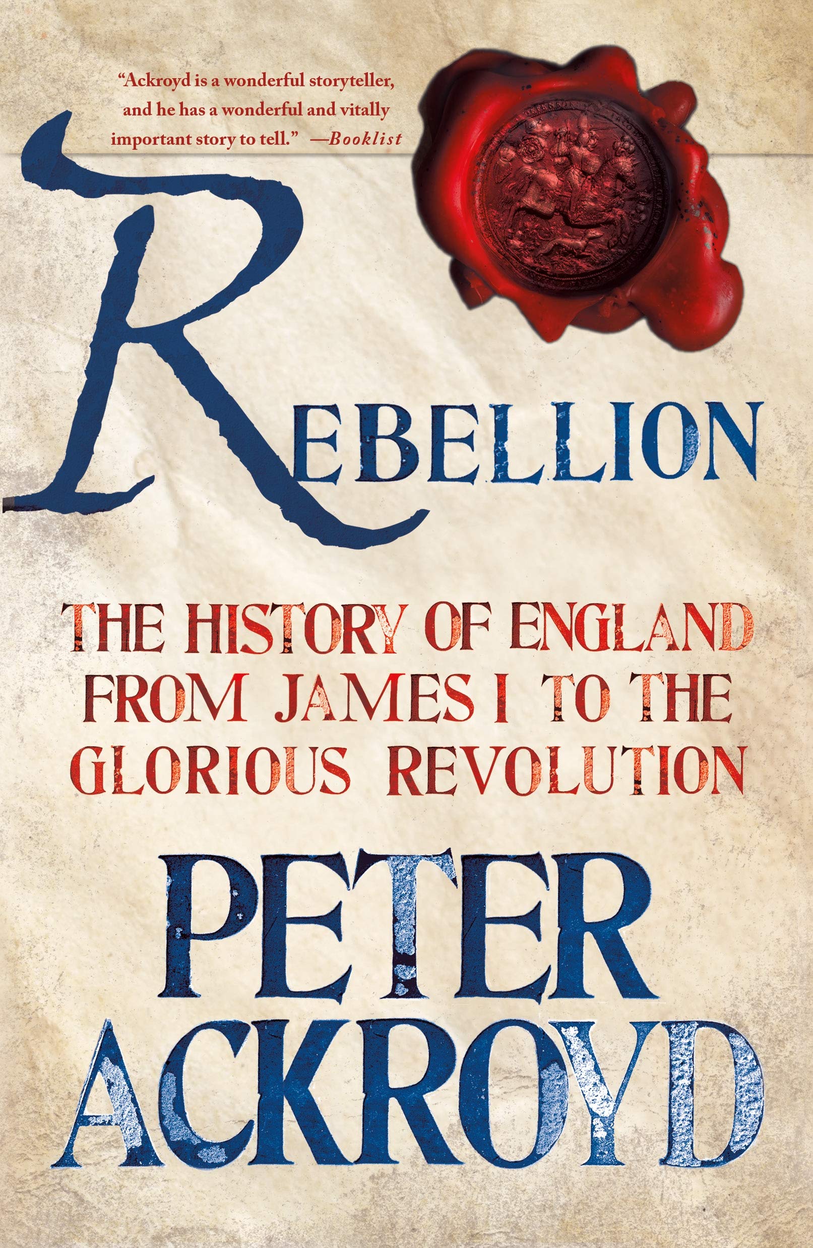 Rebellion: The History Of England From James I To The Glorious Revolution (The History Of England, 3)