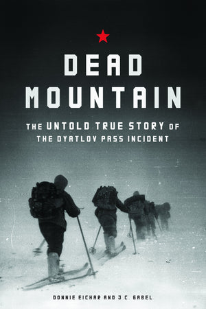 Dead Mountain: The Untold True Story Of The Dyatlov Pass Incident