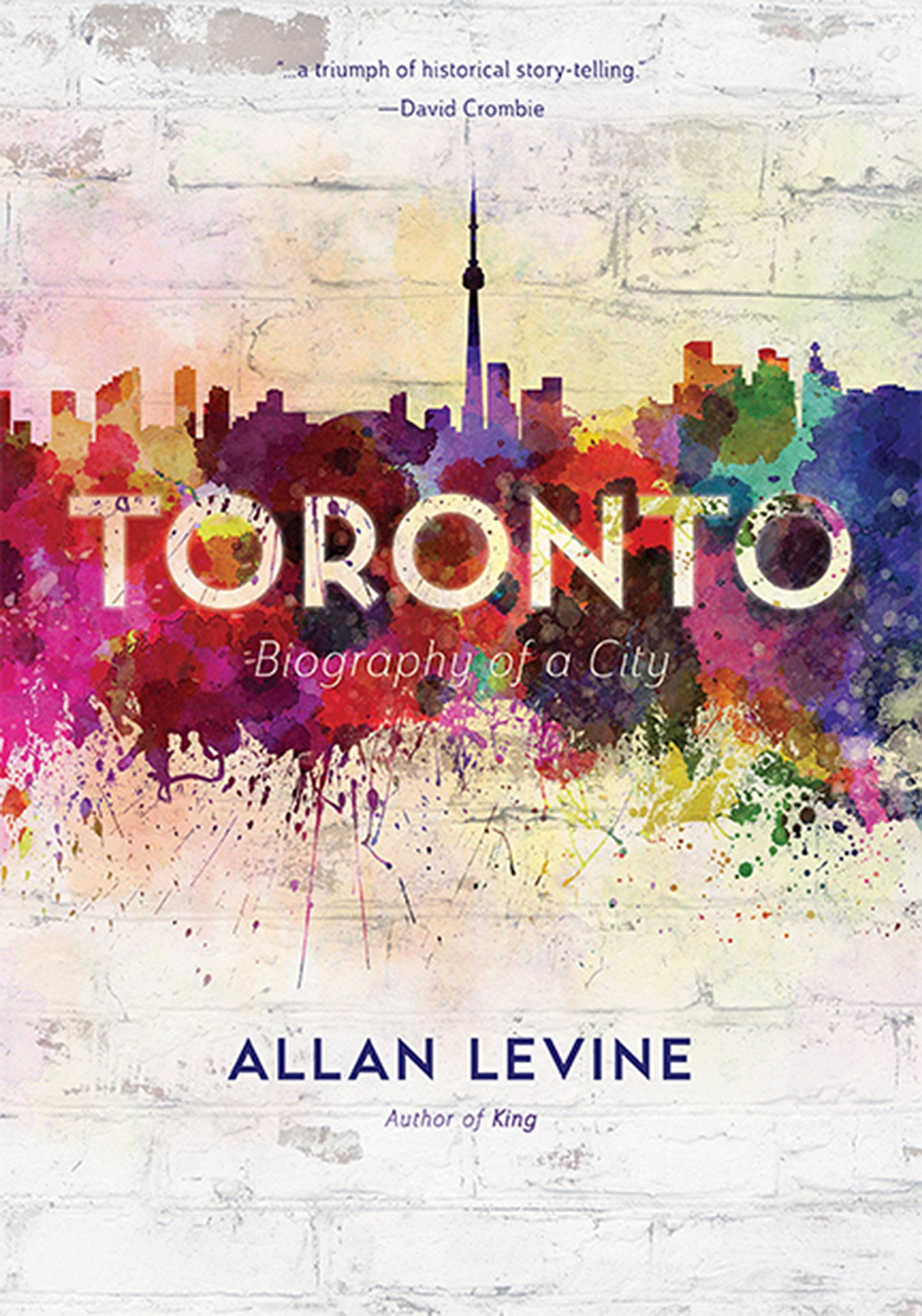 Toronto: Biography Of A City