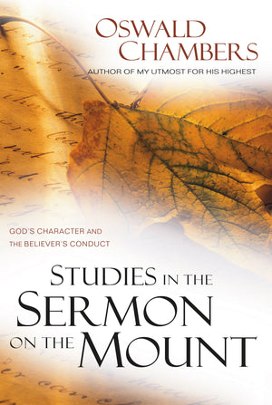 Studies In The Sermon On The Mount: God'S Character And The Believer'S Conduct (Oswald Chambers Library),New