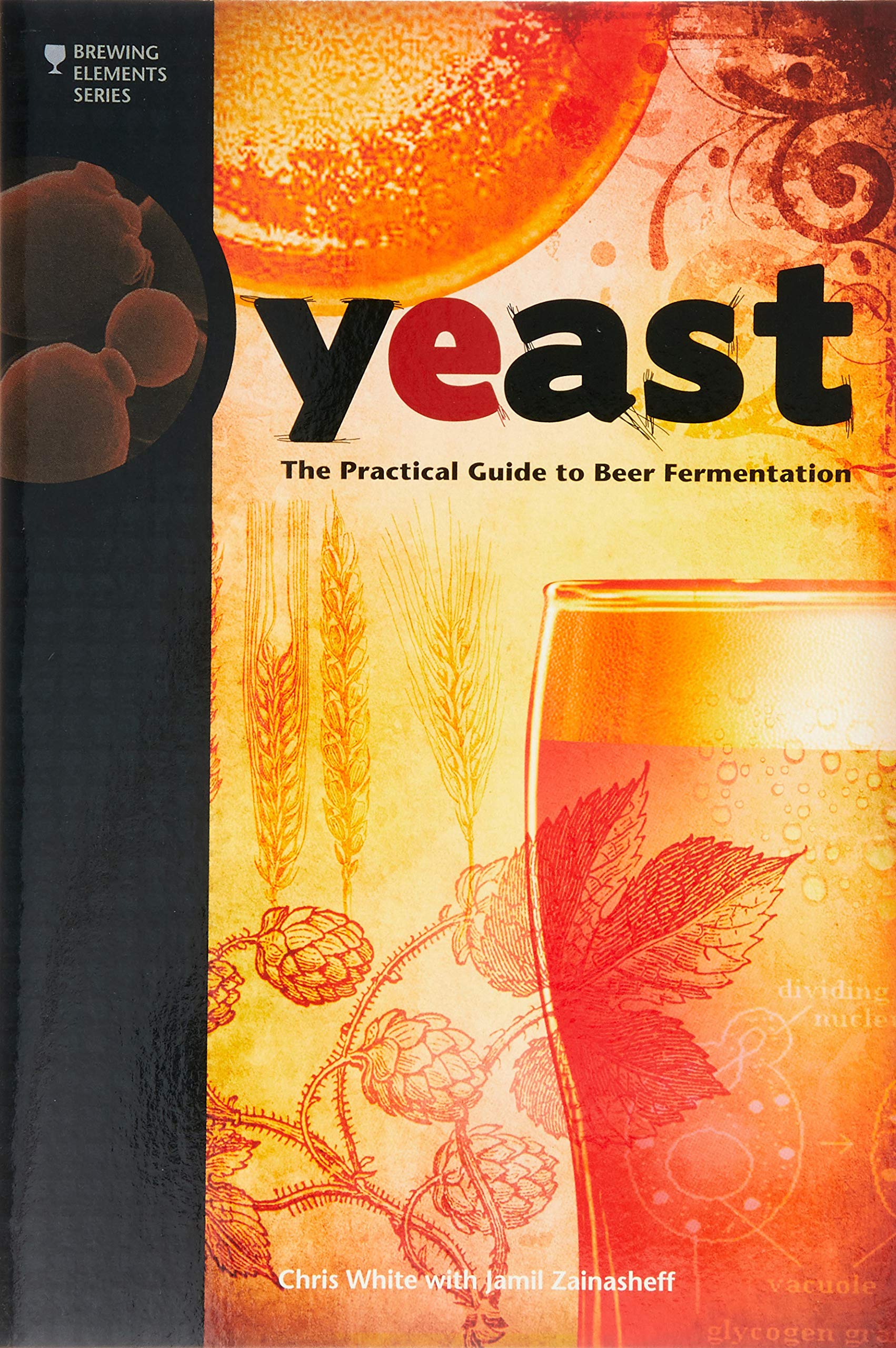 Yeast: The Practical Guide to Beer Fermentation (Brewing Elements),New