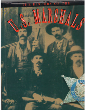 The History of the U.S. Marshals: The Proud Story of America's Legendary Lawmen,Used