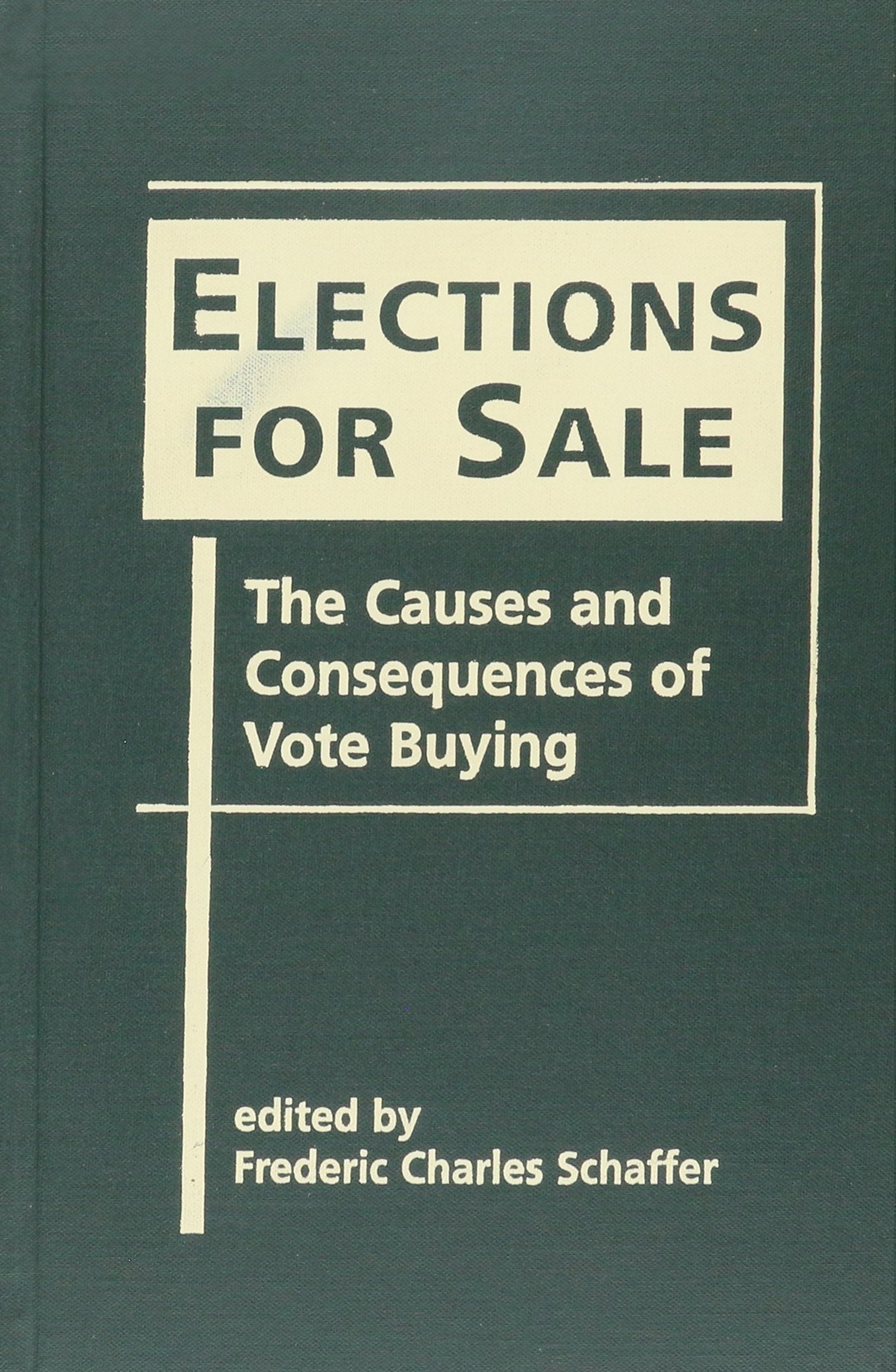 Elections for Sale: The Causes And Consequences of Vote Buying,New