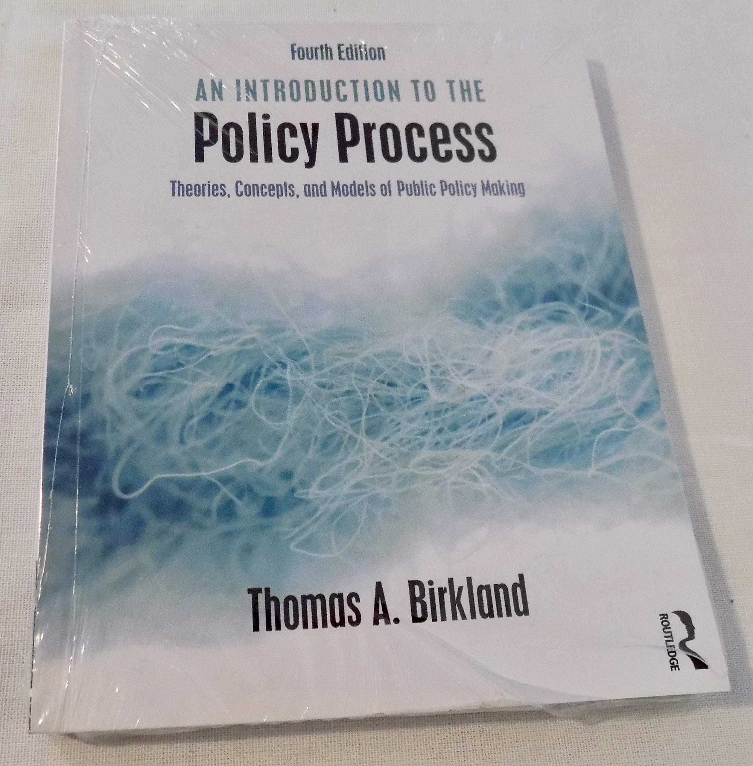 An Introduction To The Policy Process: Theories, Concepts, And Models Of Public Policy Making,New