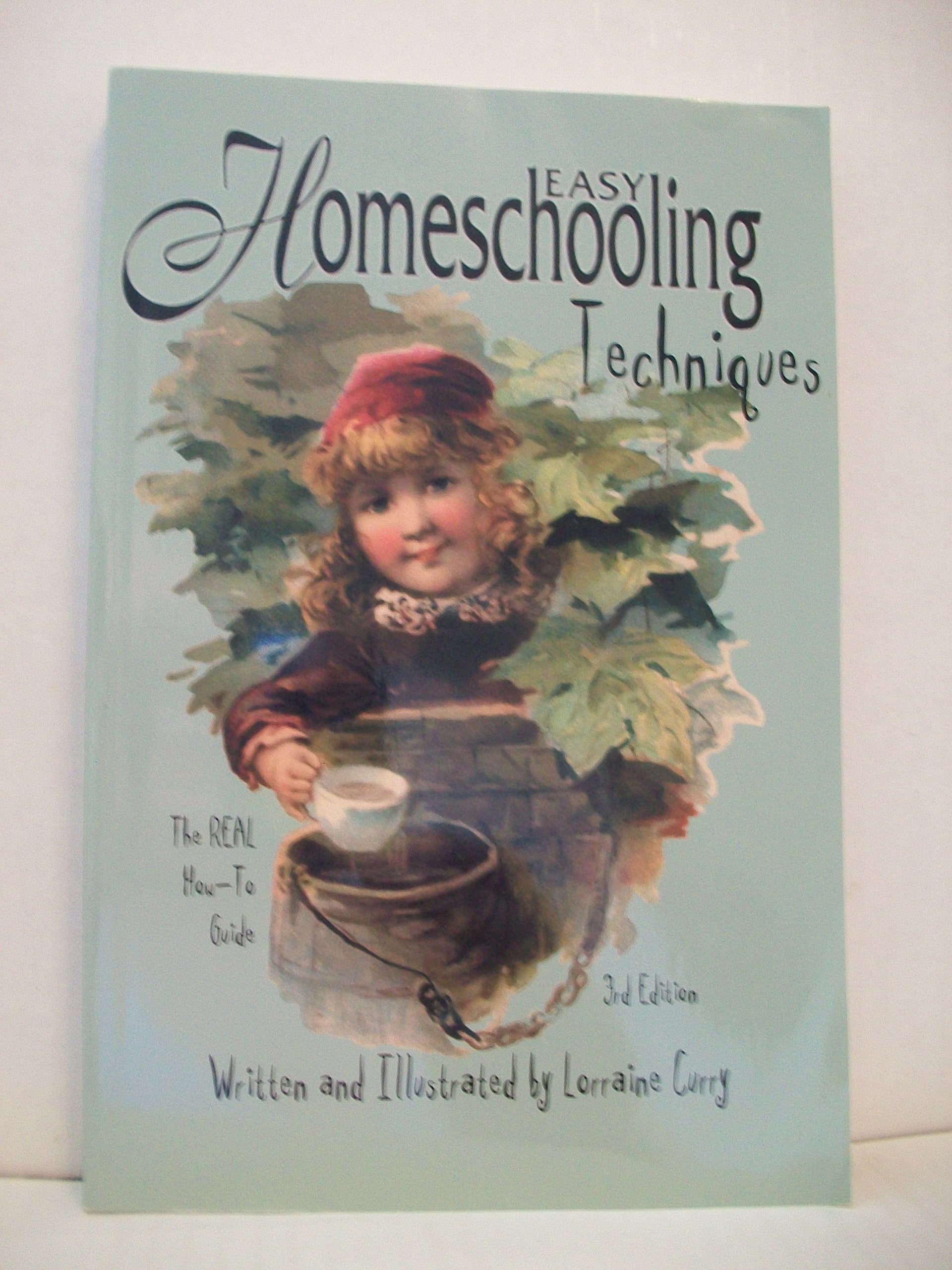 Easy Homeschooling Techniques: The REAL HowTo Guide, Third Edition,Used