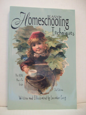 Easy Homeschooling Techniques: The REAL HowTo Guide, Third Edition,Used