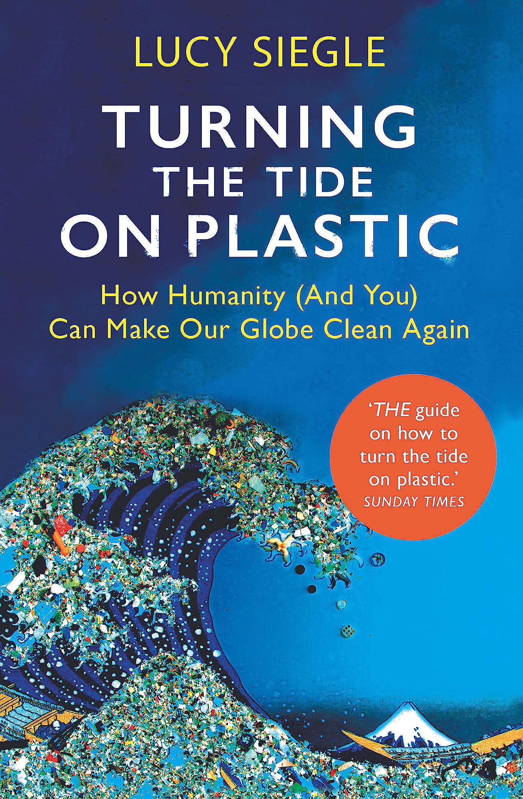 Turning the Tide on Plastic: How Humanity (And You) Can Make Our Globe Clean Again,New
