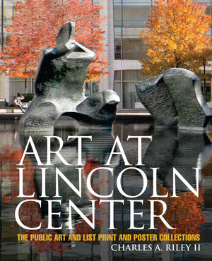 Art at Lincoln Center: The Public Art and List Print and Poster Collections,Used