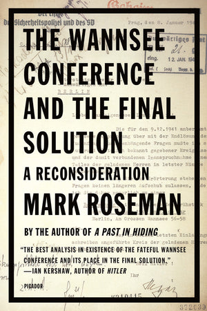 The Wannsee Conference And The Final Solution: A Reconsideration,New