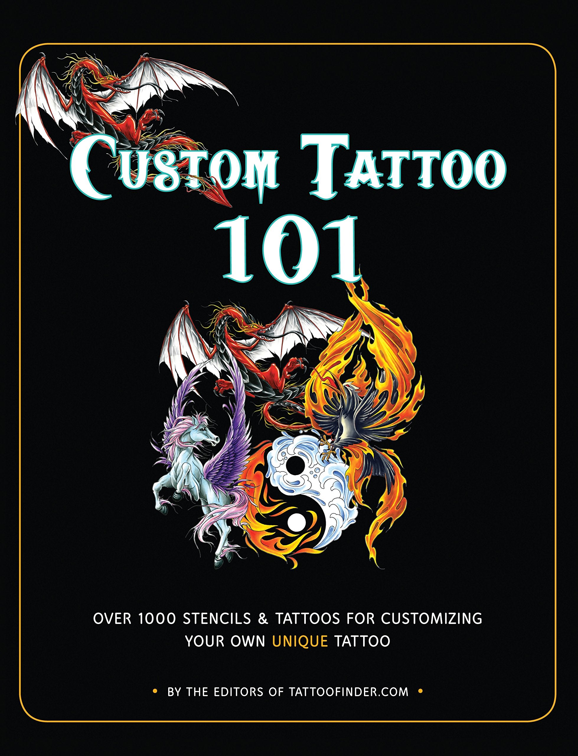 Custom Tattoo 101: Over 1000 Stencils And Ideas For Customizing Your Own Unique Tattoo,Used