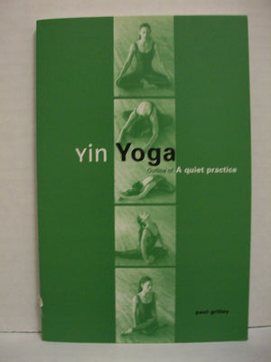 Yin Yoga: Outline Of A Quiet Practice