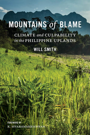 Mountains of Blame: Climate and Culpability in the Philippine Uplands (Culture, Place, and Nature),Used
