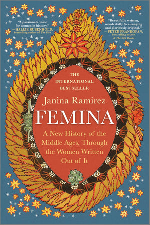 Femina: A New History Of The Middle Ages, Through The Women Written Out Of It