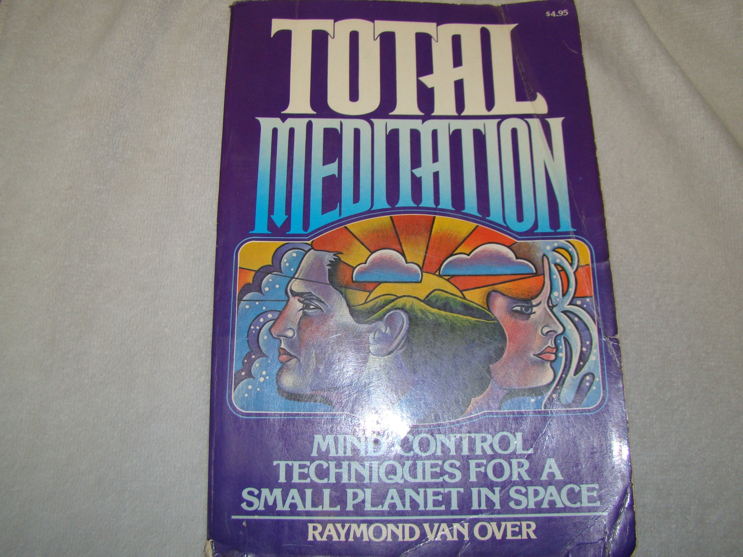 Total Meditation: Mind Control Techniques For A Small Planet In Space