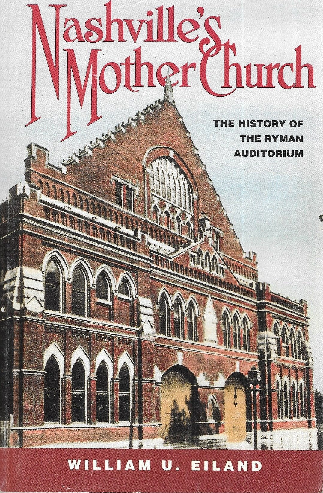 Nashville's Mother Church: The History of the Ryman Auditorium,Used