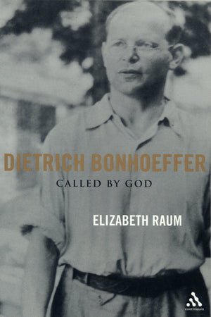 Dietrich Bonhoeffer: Called by God,Used