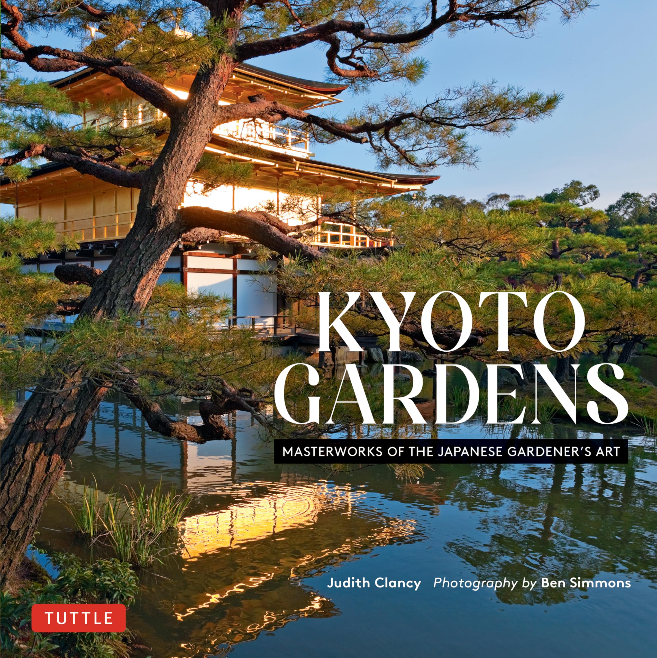 Kyoto Gardens: Masterworks of the Japanese Gardener's Art,New