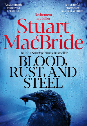 Blood, Rust And Steel: The BrandNew Roberta Steel Novel From Bestselling Author Stuart Macbride
