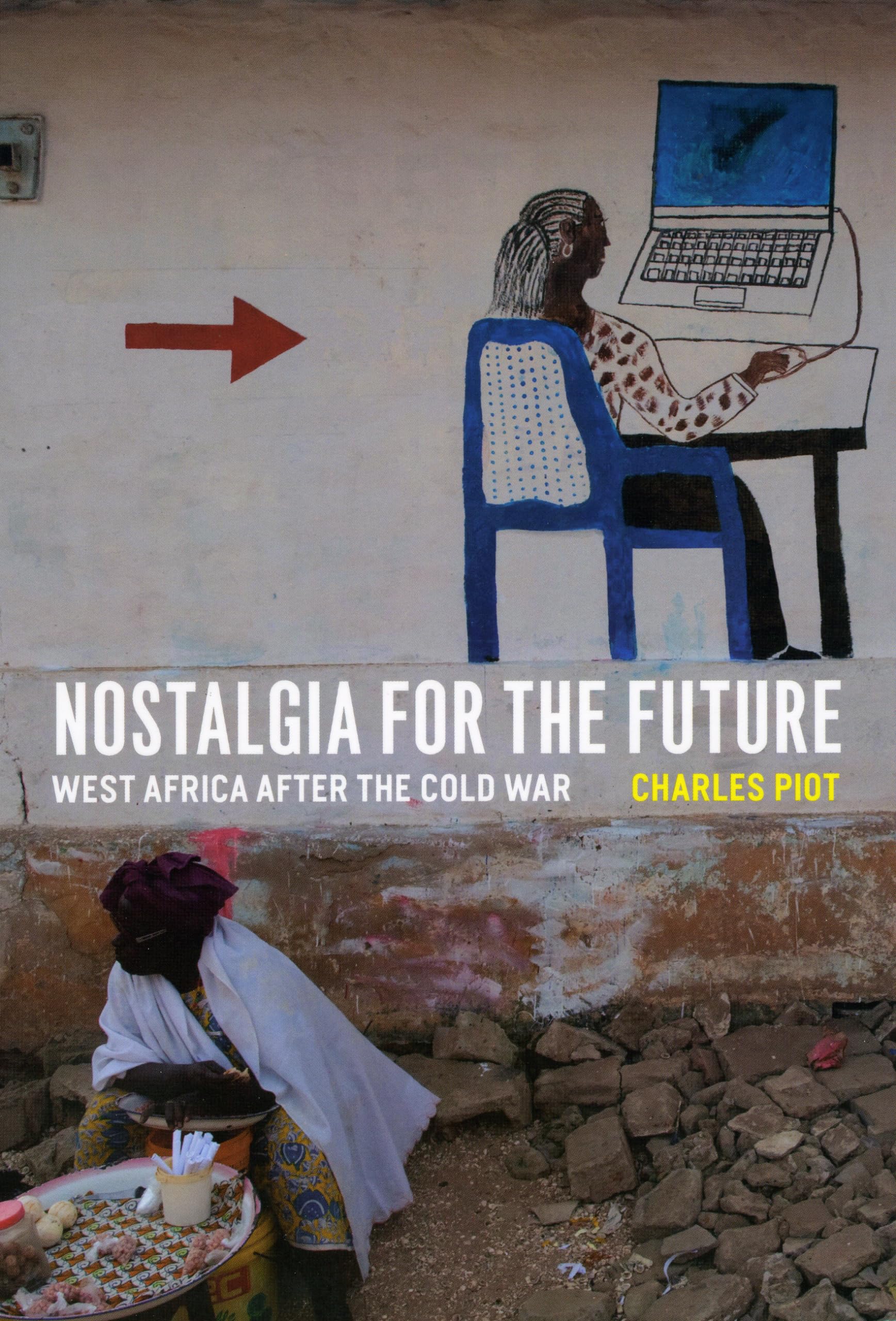 Nostalgia For The Future: West Africa After The Cold War