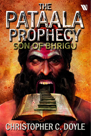 Son Of Bhrigu: The Pataala Prophecy Book 1 - An Epic Fantasy Adventure By Christopher C. Doyle | Mystery Thriller Based On Indian Mythology