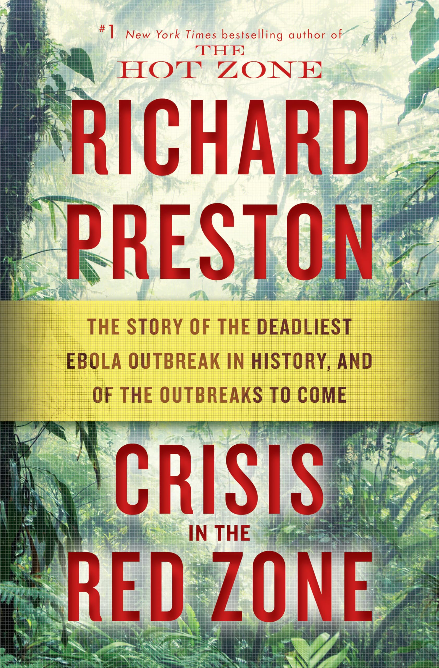 Crisis In The Red Zone: The Story Of The Deadliest Ebola Outbreak In History, And Of The Outbreaks To Come,New