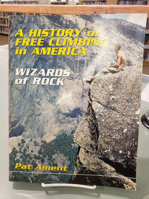 A History Of Free Climbing In America: Wizards Of Rock