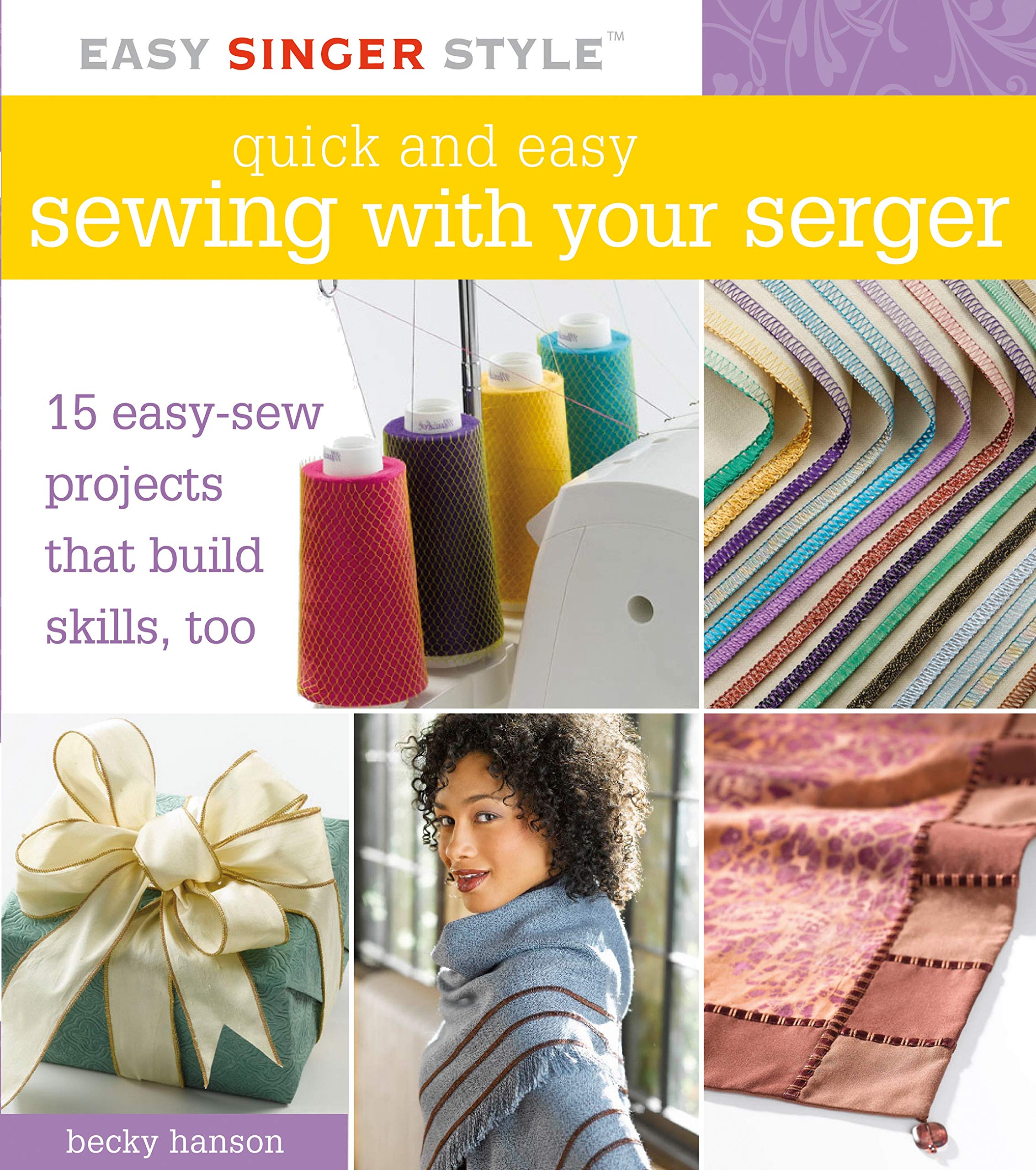 Quick and Easy Sewing with Your Serger: 15 EasySew Projects that Build Skills, Too (Easy Singer Style),Used