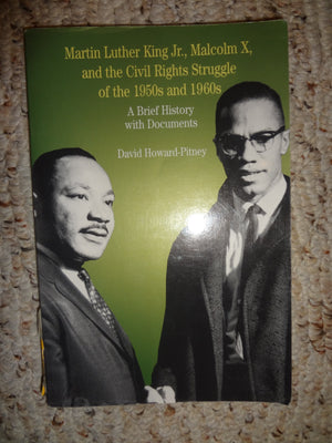 Martin Luther King, Jr., Malcolm X, and the Civil Rights Struggle of the 1950s and 1960s: A Brief History with Documents (The Be,New