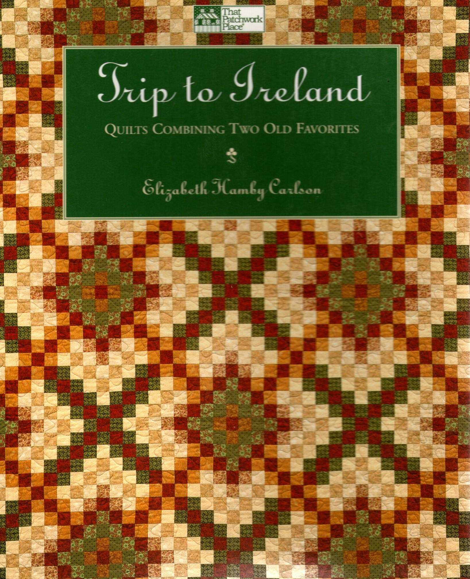 Trip to Ireland: Quilts Combining Two Old Favorites,Used