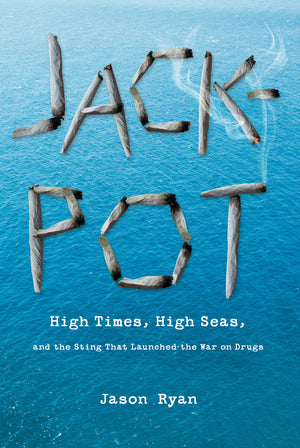Jackpot: High Times, High Seas, And The Sting That Launched The War On Drugs,Used