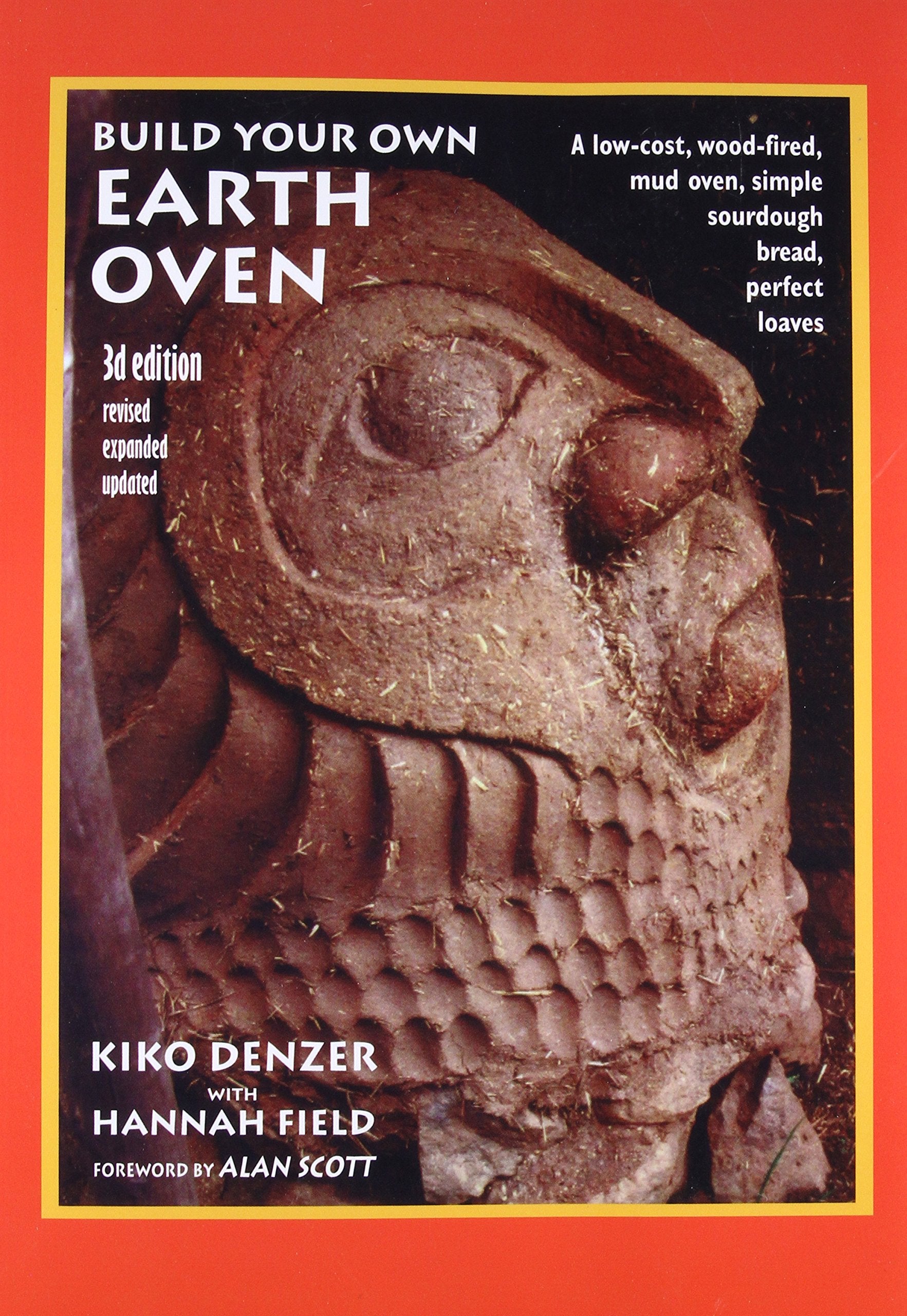Build Your Own Earth Oven: A Lowcost Woodfired Mud Oven, Simple Sourdough Bread, Perfect Loaves, 3Rd Edition,Used