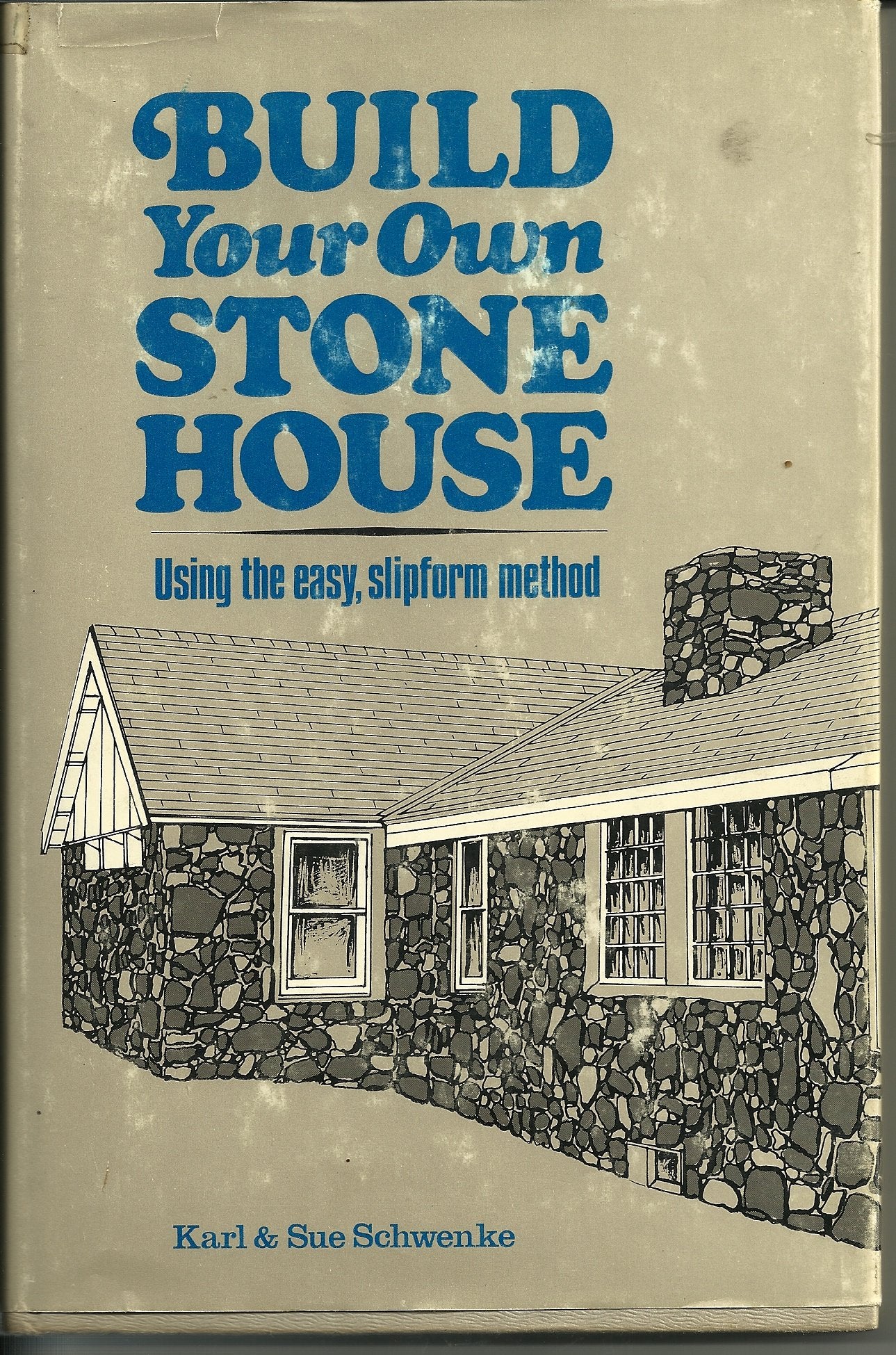 Build Your Own Stone House: Using The Easy, Slipform Method