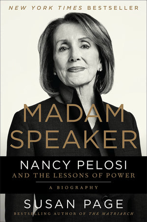 Madam Speaker: Nancy Pelosi And The Lessons Of Power