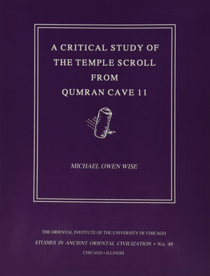 A Critical Study of the Temple Scroll from Qumran Cave 11 (Studies in Ancient Oriental Civilization, No. 49),Used