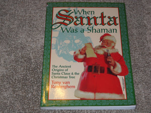 When Santa Was A Shaman: Ancient Origins of Santa Claus & the Christmas Tree,Used