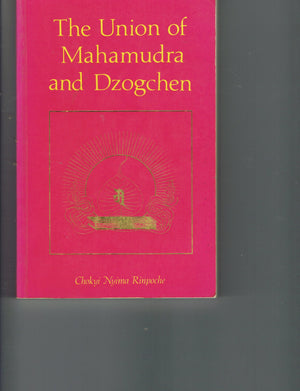 Union of Mahamudra and Dzogchen: A Commentary on The Quintessence of Spiritual Practice, The Direct Instructions of the Great Co,Used