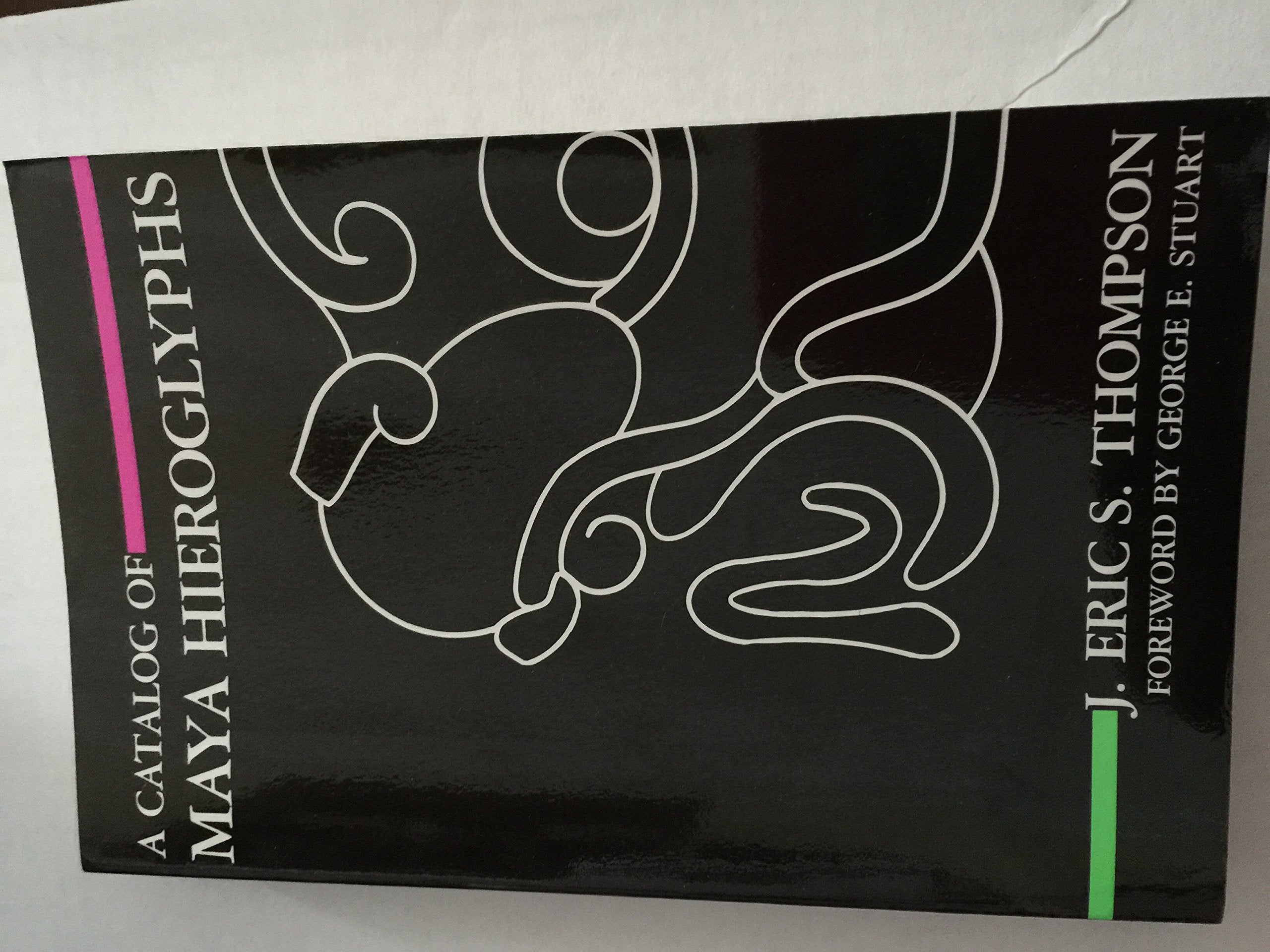 A Catalog Of Maya Hieroglyphs (Civilization Of The American Indian Series),Used