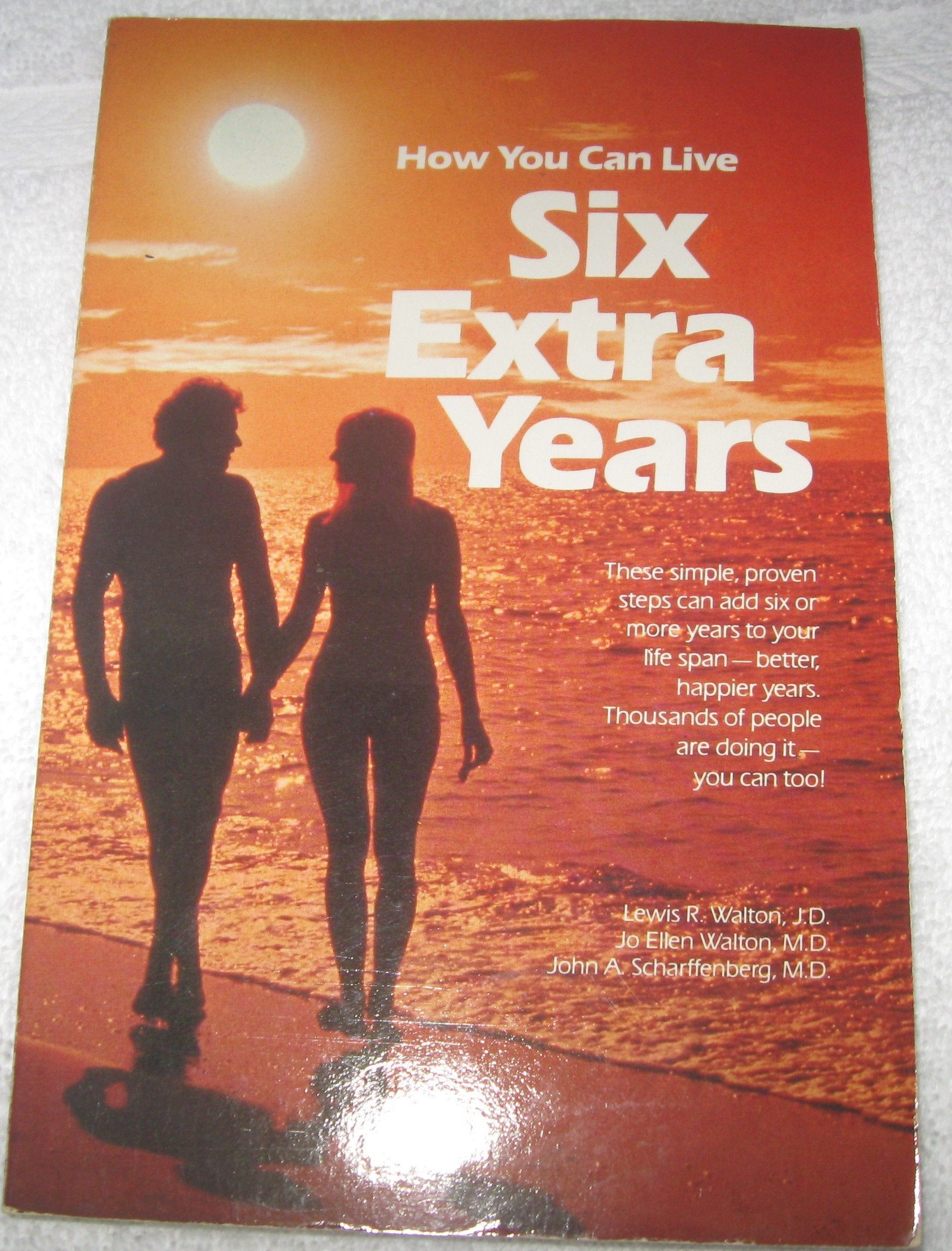 Six Extra Years: Health And Longevity Secrets Of The Seventhday Adventists That Could Add Six Years Or More To Your Life Span,New