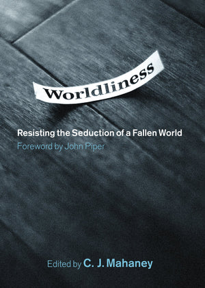 Worldliness: Resisting the Seduction of a Fallen World,Used