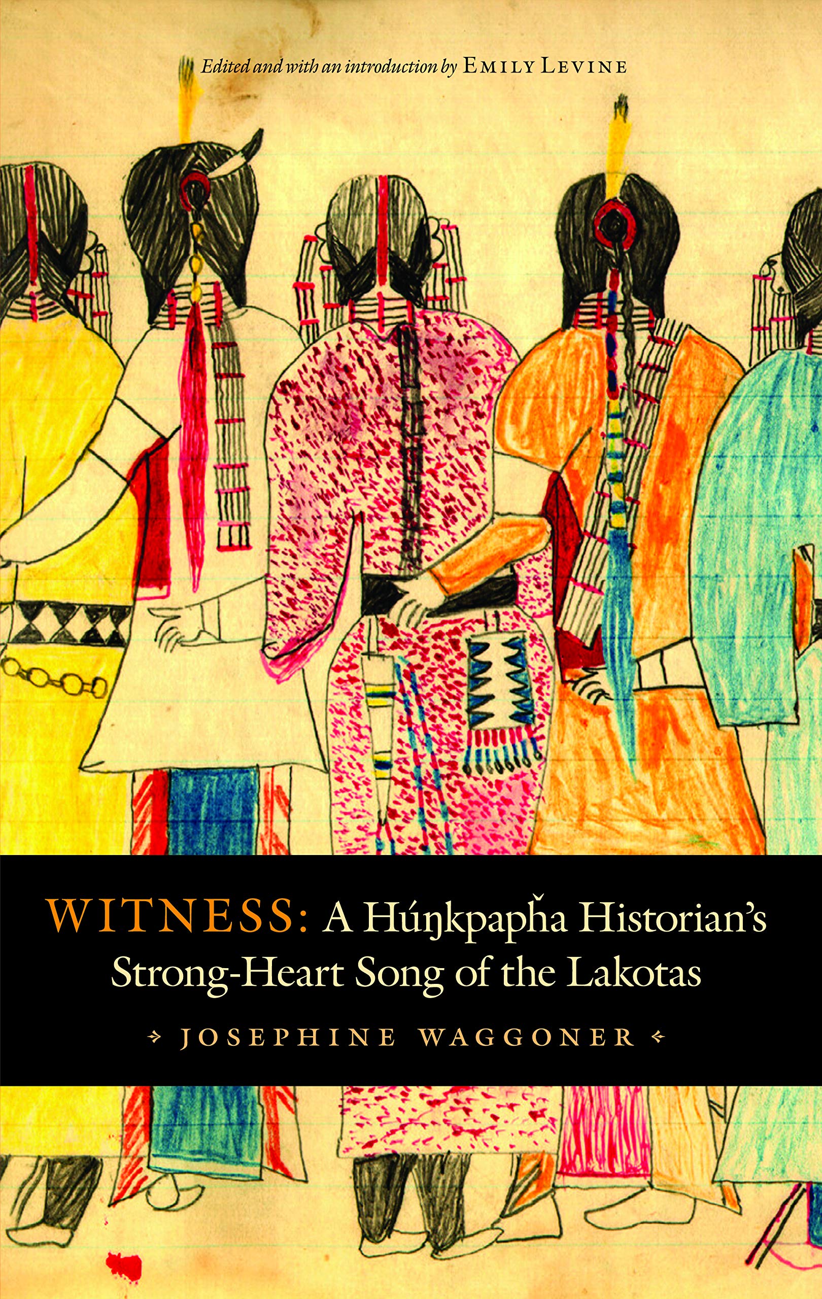 Witness: A Hunkpapha Historians StrongHeart Song of the Lakotas