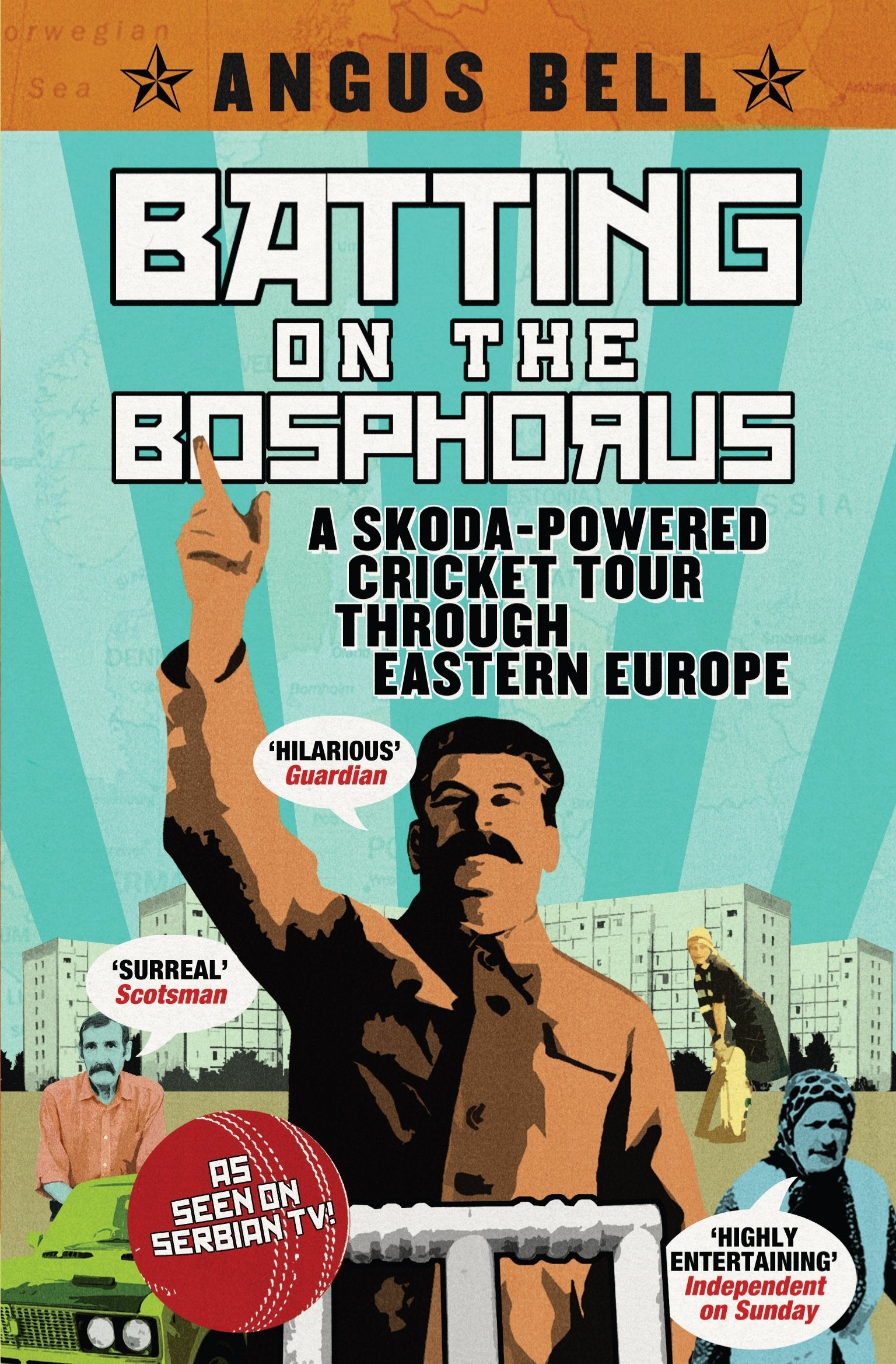 Batting on the Bosphorus: A Skodapowered Cricket Tour Through Eastern Europe,Used