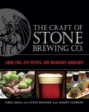 The Craft of Stone Brewing Co.: Liquid Lore, Epic Recipes, and Unabashed Arrogance,Used