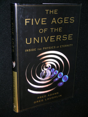 The Five Ages Of The Universe: Inside The Physics Of Eternity