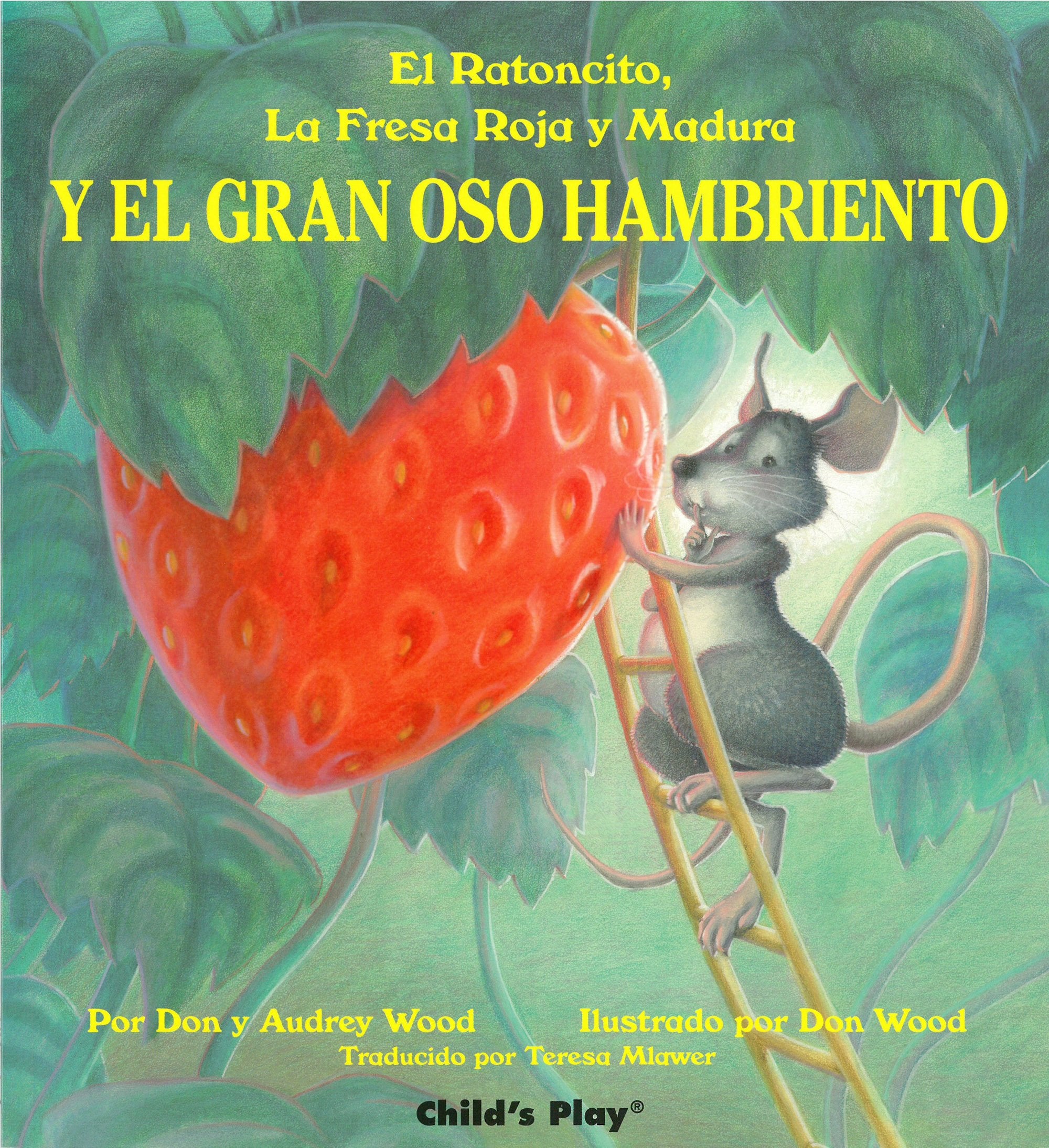 El Ratoncito, LA Fresa Roja Y Madura: Y El Gran Oso Hambriento (Spanish Edition),Used
